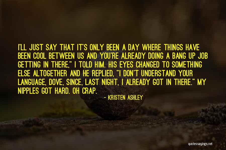 Getting Up And Doing Something Quotes By Kristen Ashley Getting Up And Doing Something Quotes By Kristen Ashley