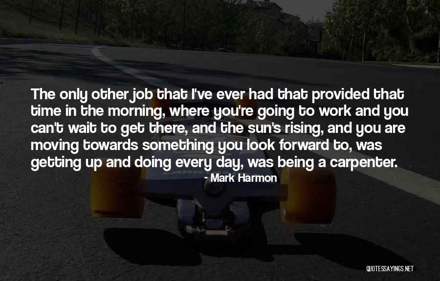 Getting Up And Doing Something Quotes By Mark Harmon Getting Up And Doing Something Quotes By Mark Harmon