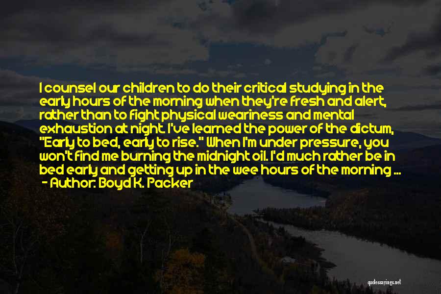 Getting Up Early Quotes By Boyd K. Packer