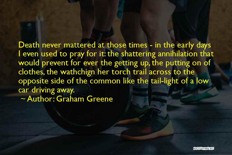 Getting Up Early Quotes By Graham Greene