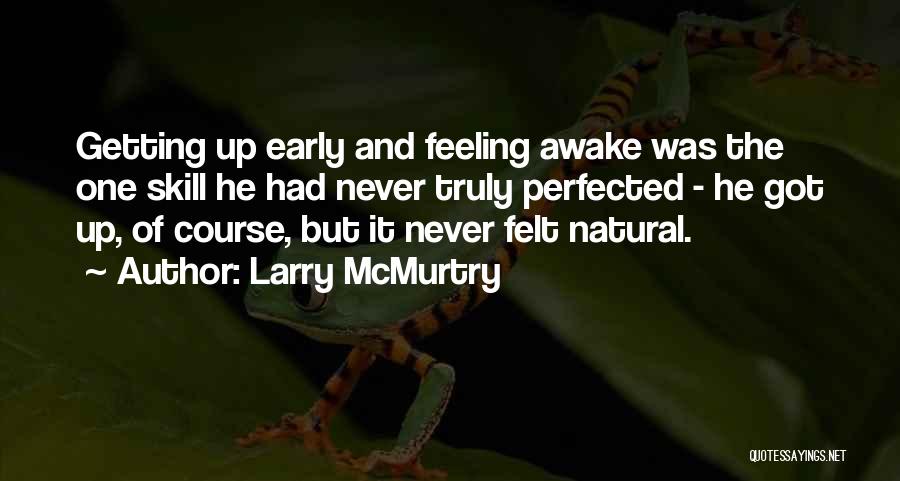 Getting Up Early Quotes By Larry McMurtry