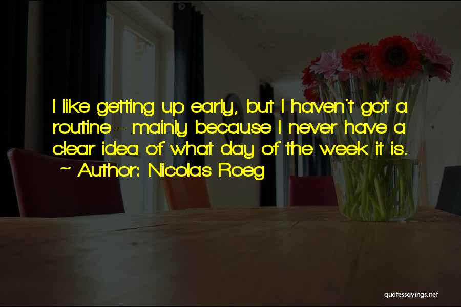 Getting Up Early Quotes By Nicolas Roeg