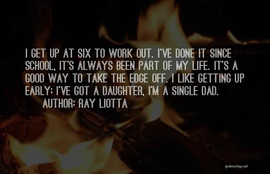 Getting Up Early Quotes By Ray Liotta