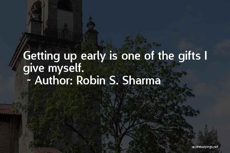 Getting Up Early Quotes By Robin S. Sharma