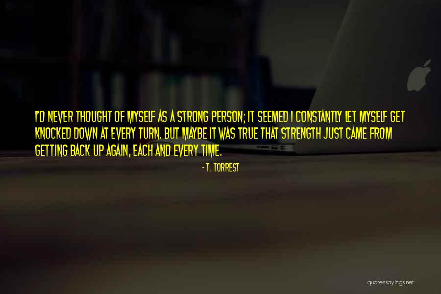 Getting Up When Knocked Down Quotes By T. Torrest Getting Up When Knocked Down Quotes By T. Torrest