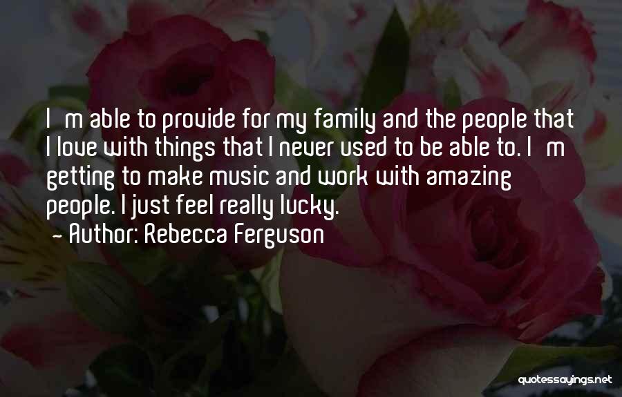 Getting Used By Family Quotes By Rebecca Ferguson