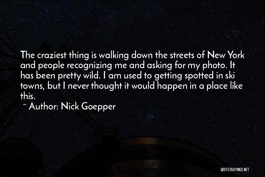 Getting Used To A New Place Quotes By Nick Goepper