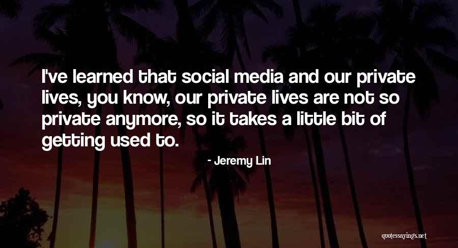 Getting Used To It Quotes By Jeremy Lin Getting Used To It Quotes By Jeremy Lin