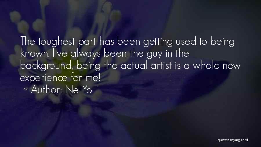 Getting Used To New Things Quotes By Ne-Yo