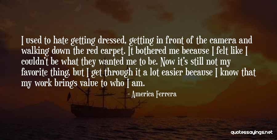 Getting Used To Quotes By America Ferrera