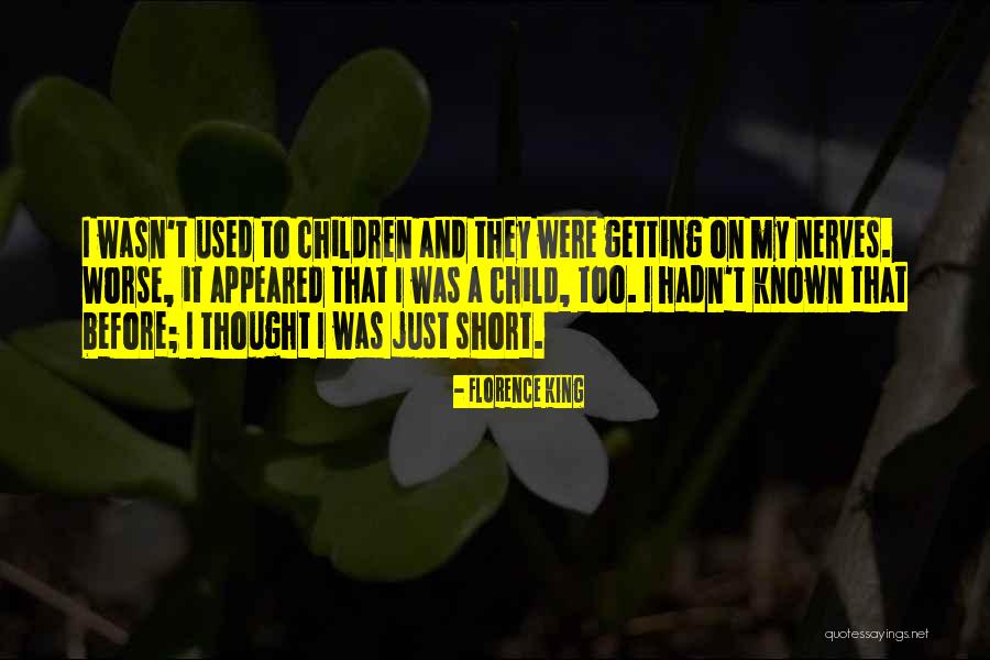 Getting Used To Quotes By Florence King Getting Used To Quotes By Florence King