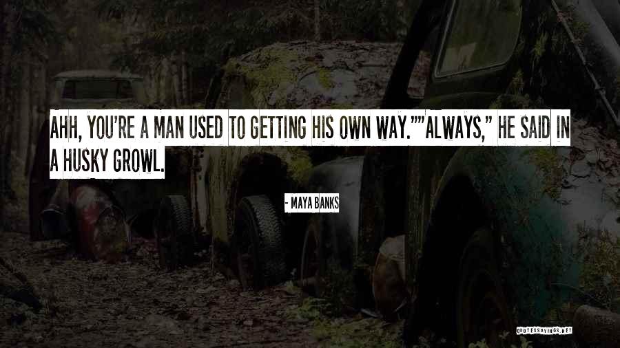 Getting Used To Quotes By Maya Banks Getting Used To Quotes By Maya Banks