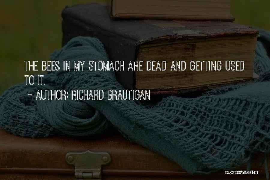 Getting Used To Quotes By Richard Brautigan