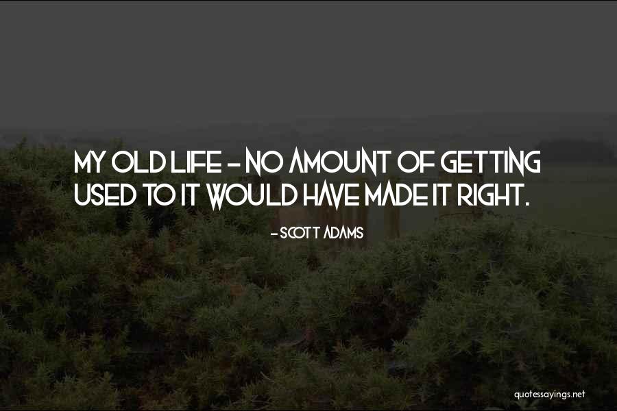Getting Used To Quotes By Scott Adams Getting Used To Quotes By Scott Adams