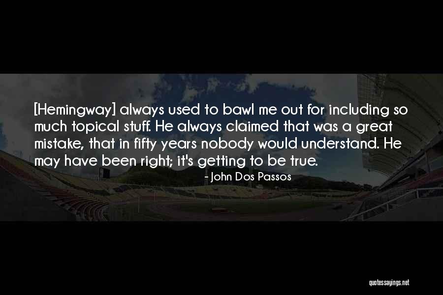 Getting Used To Somebody Quotes By John Dos Passos Getting Used To Somebody Quotes By John Dos Passos