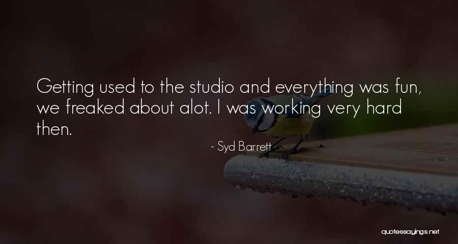 Getting Used To Somebody Quotes By Syd Barrett Getting Used To Somebody Quotes By Syd Barrett