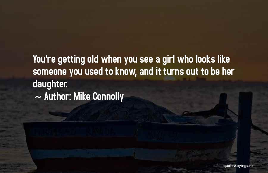 Getting Used To Someone Quotes By Mike Connolly