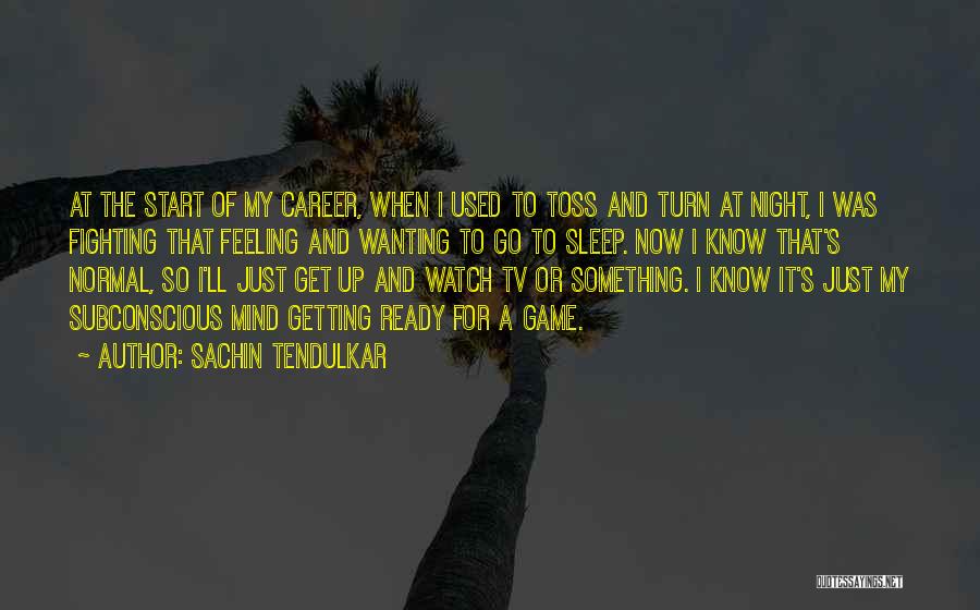 Getting Used To Something Quotes By Sachin Tendulkar