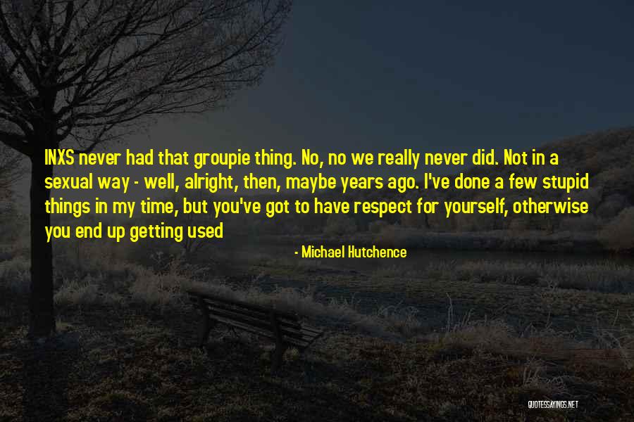 Getting Used To You Quotes By Michael Hutchence