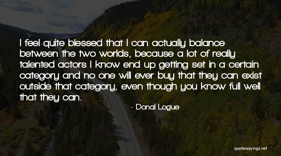 Getting Well Quotes By Donal Logue Getting Well Quotes By Donal Logue