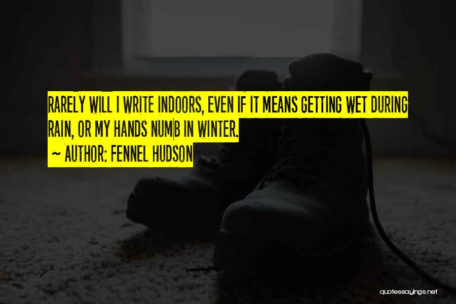 Getting Wet In Rain Quotes By Fennel Hudson