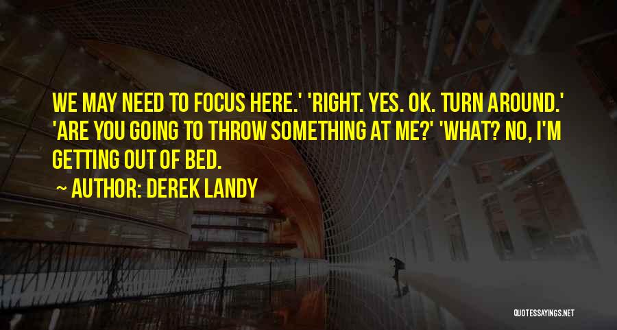 Getting What You Need Quotes By Derek Landy