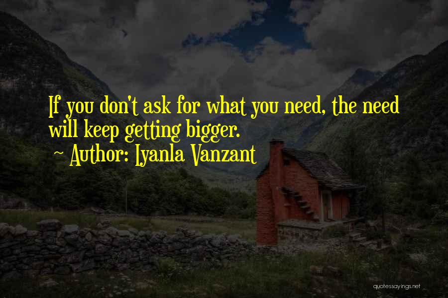 Getting What You Need Quotes By Iyanla Vanzant