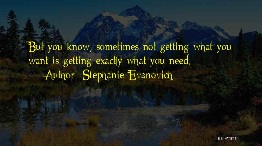 Getting What You Need Quotes By Stephanie Evanovich