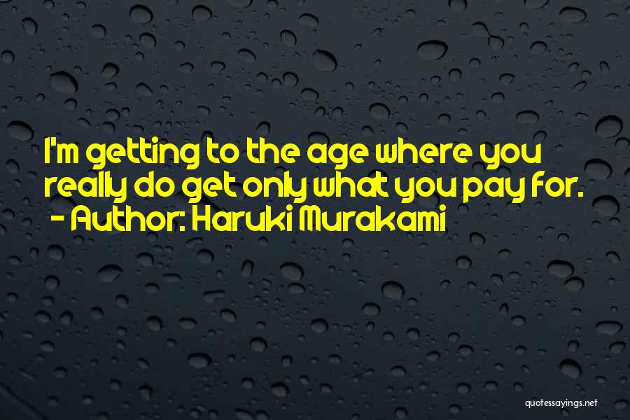 Getting What You Pay For Quotes By Haruki Murakami