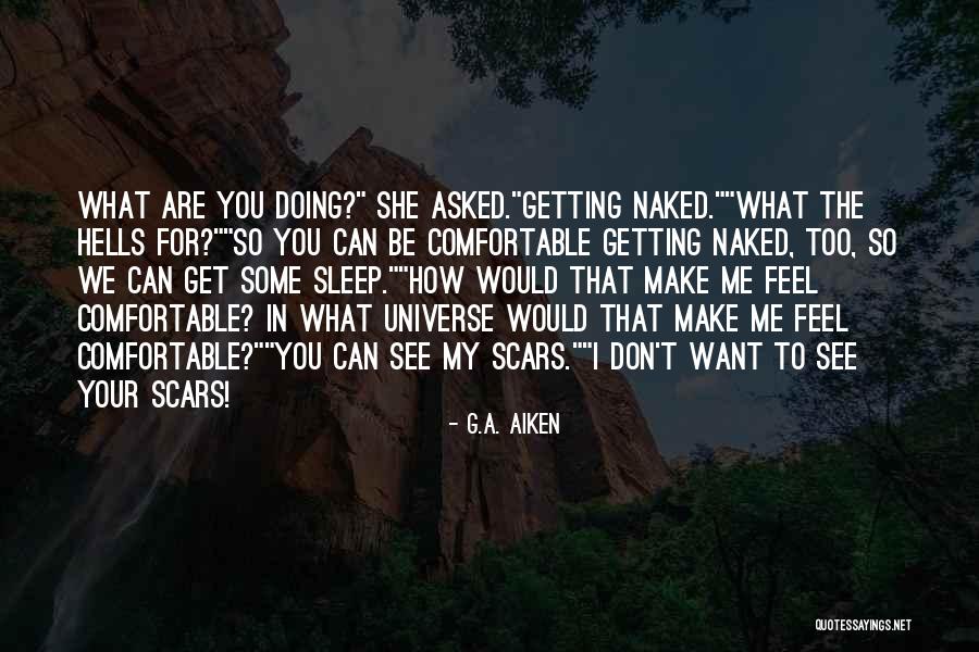 Getting What You See Quotes By G.A. Aiken Getting What You See Quotes By G.A. Aiken