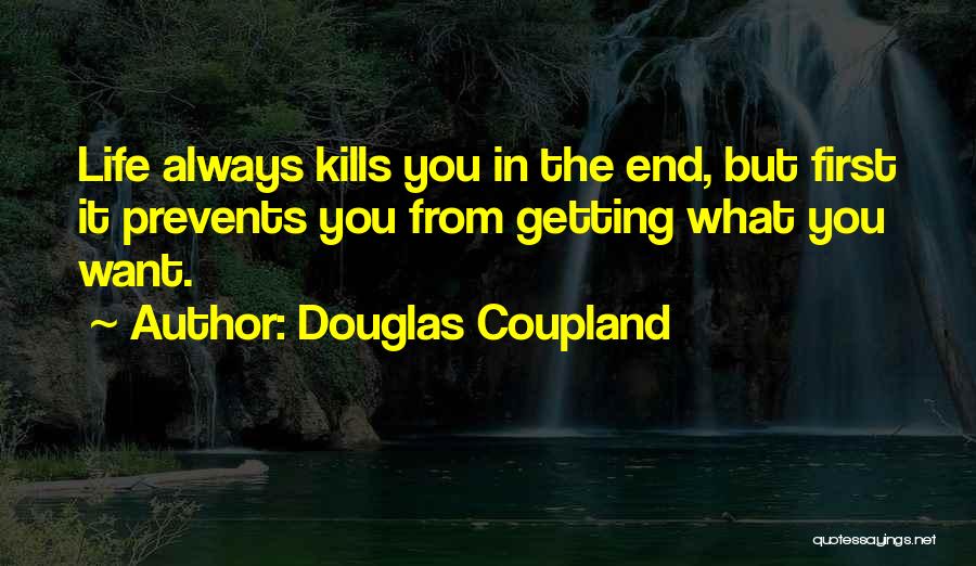 Getting What You Want In Life Quotes By Douglas Coupland