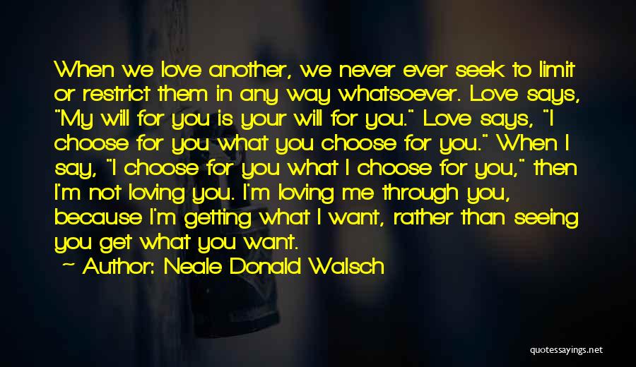 Getting What You Want In Love Quotes By Neale Donald Walsch