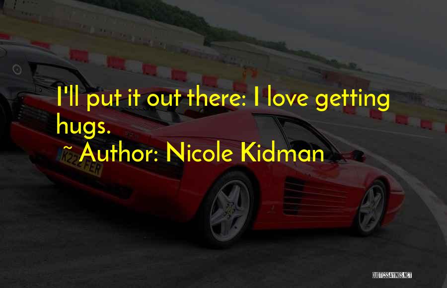 Getting What You Want In Love Quotes By Nicole Kidman