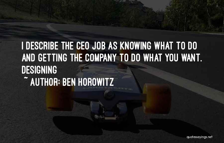 Getting What You Want Quotes By Ben Horowitz