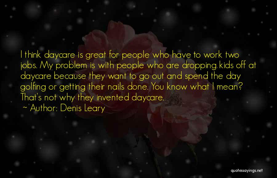 Getting What You Want Quotes By Denis Leary