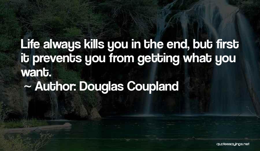 Getting What You Want Quotes By Douglas Coupland