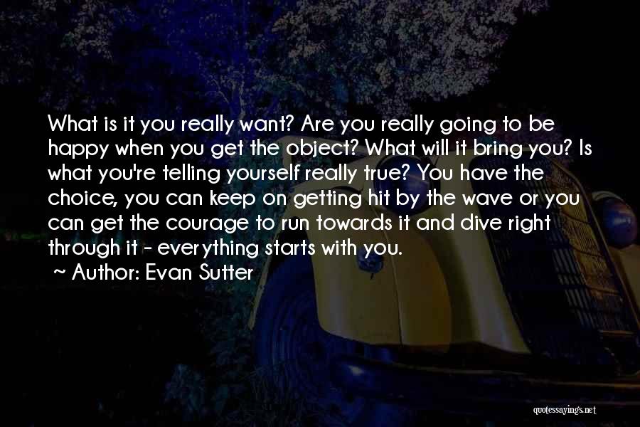 Getting What You Want Quotes By Evan Sutter