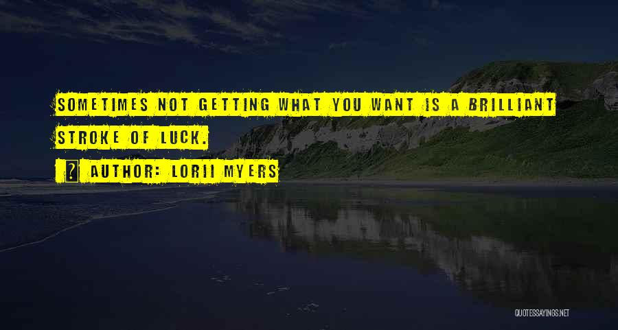 Getting What You Want Quotes By Lorii Myers