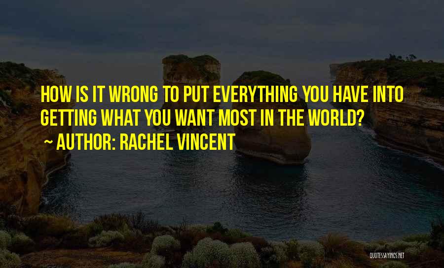 Getting What You Want Quotes By Rachel Vincent