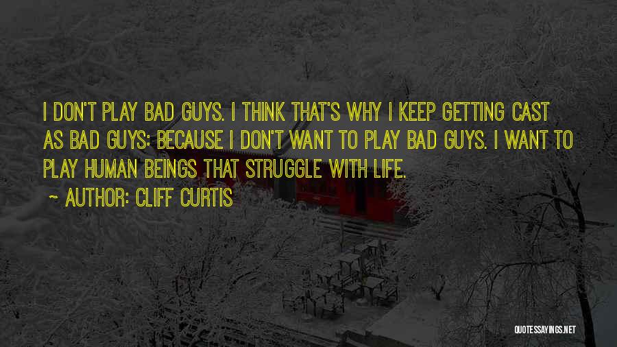 Getting Where You Want To Be In Life Quotes By Cliff Curtis