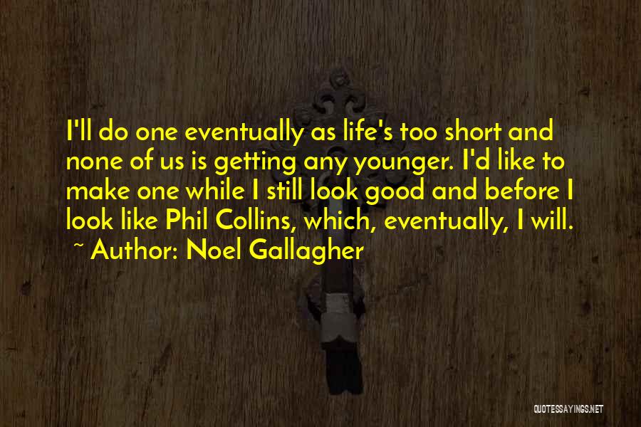 Getting Where You Want To Be In Life Quotes By Noel Gallagher