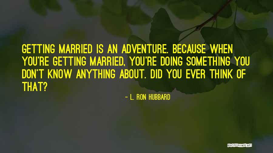 Getting Where You Want To Be Quotes By L. Ron Hubbard