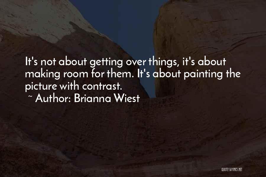 Getting Wisdom Quotes By Brianna Wiest