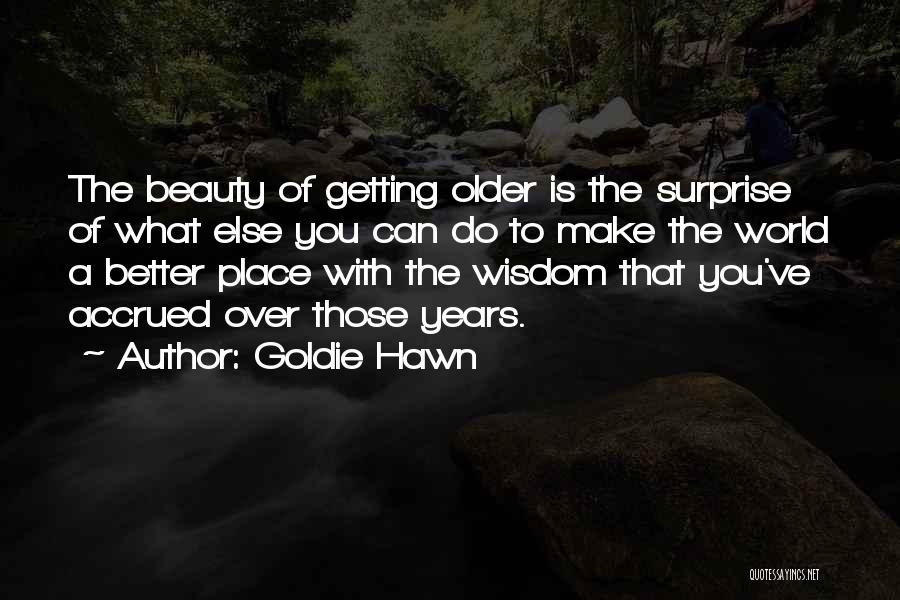 Getting Wisdom Quotes By Goldie Hawn