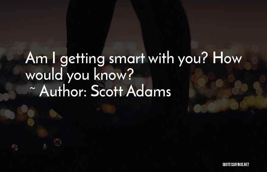 Getting Wisdom Quotes By Scott Adams