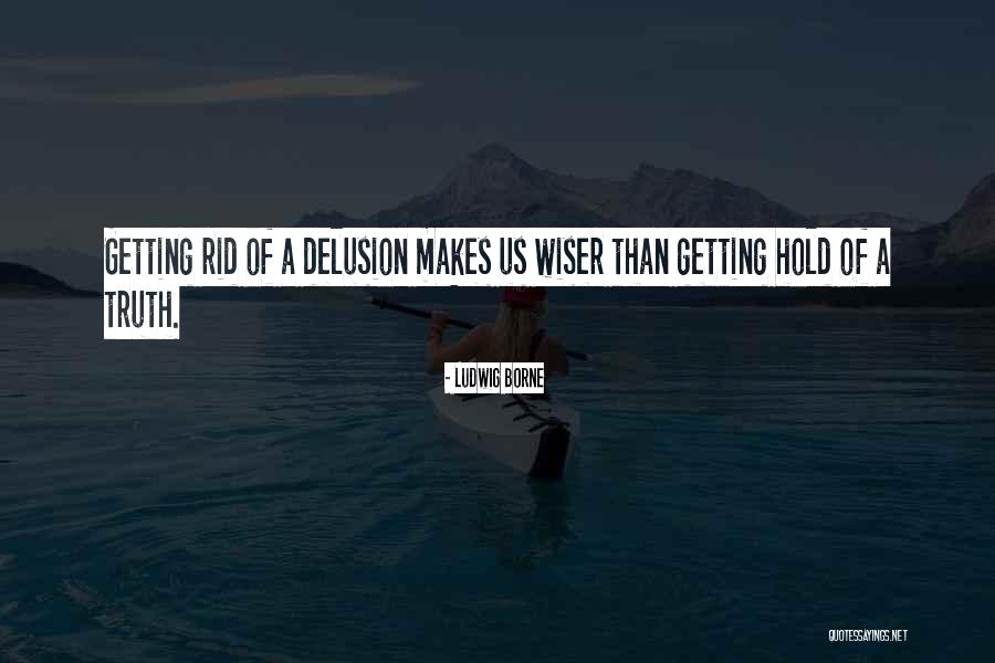 Getting Wiser Quotes By Ludwig Borne Getting Wiser Quotes By Ludwig Borne