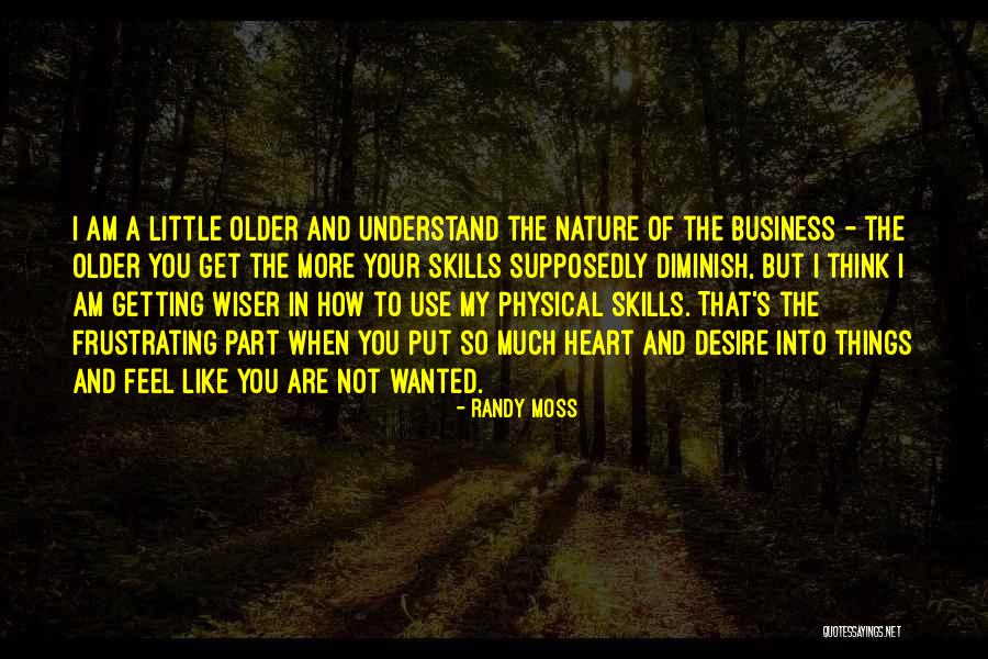 Getting Wiser Quotes By Randy Moss Getting Wiser Quotes By Randy Moss