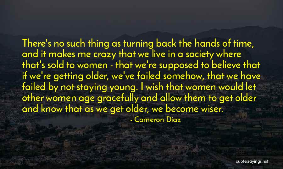 Getting Wiser With Age Quotes By Cameron Diaz Getting Wiser With Age Quotes By Cameron Diaz