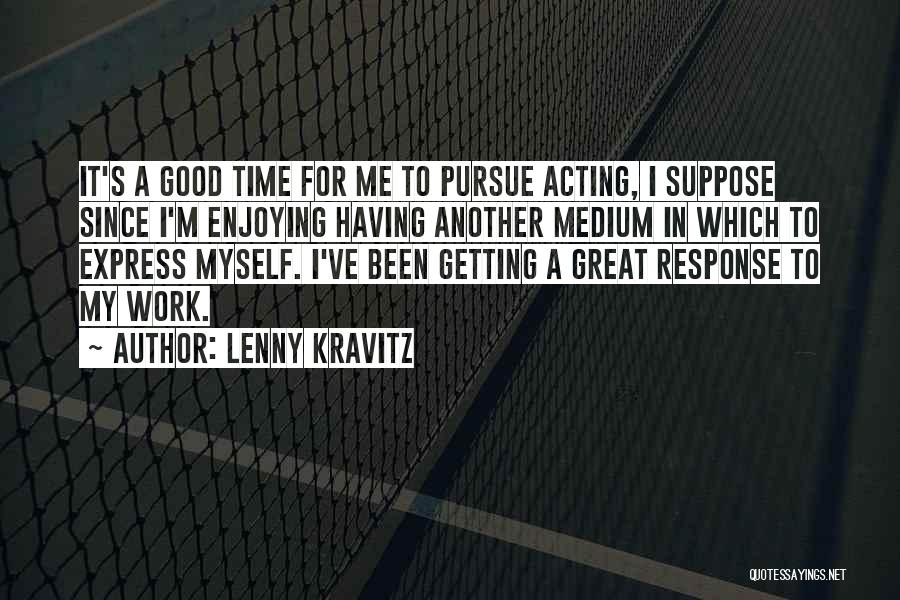 Getting Work Done On Time Quotes By Lenny Kravitz
