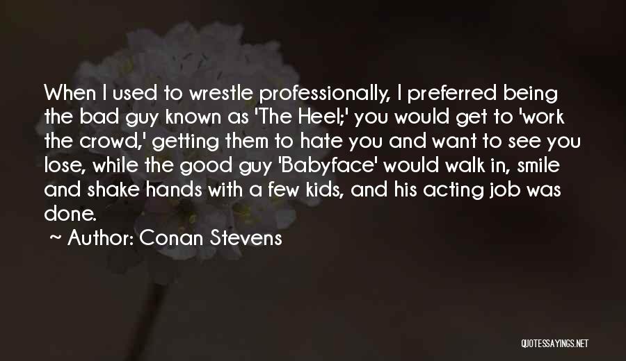 Getting Work Done Quotes By Conan Stevens